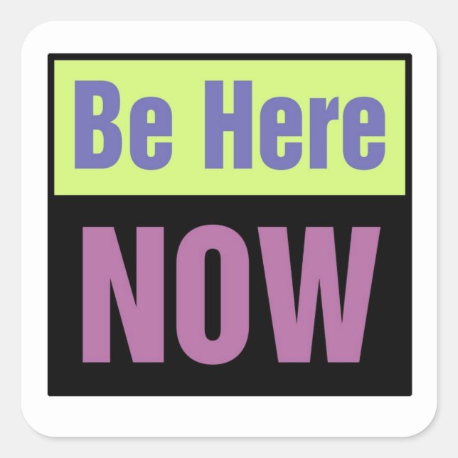 Be Here NOW Square Sticker (Front)