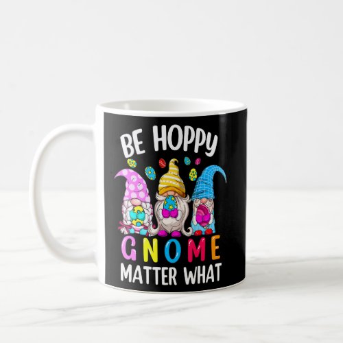 Be Hoppy Gnome Matter What Egg Basket Happy Easter Coffee Mug