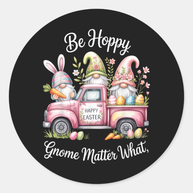 Be Hoppy Gnome Matter What Happy Easter Bunny Egg Classic Round Sticker (Front)