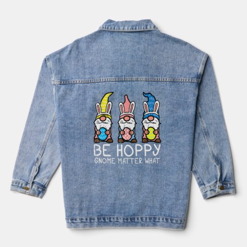 Be Hoppy Gnome Matter What Happy Easter Men Women  Denim Jacket