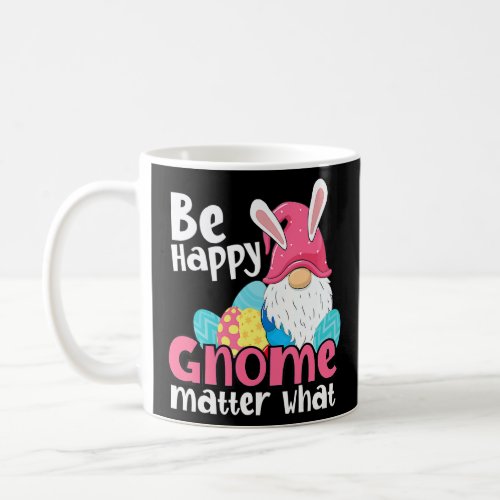 Be Hoppy Gnome Matter What Happy Gnomes Cute Easte Coffee Mug