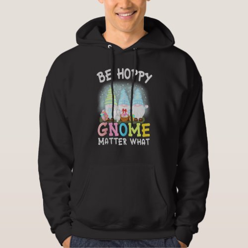Be Hoppy Gnome Matter What Spring Cute Easter Day  Hoodie