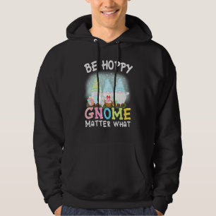 Be Hoppy Gnome Matter What Spring Cute Easter Day Hoodie