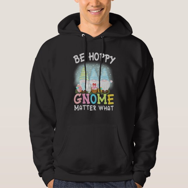 Be Hoppy Gnome Matter What Spring Cute Easter Day  Hoodie (Front)