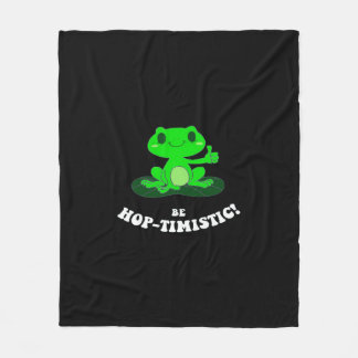 Be HopTimistic | Funny Frog Lover | Cute Frog Fleece Blanket