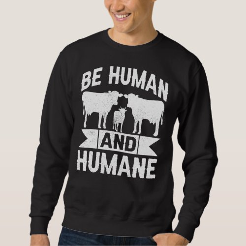 Be Human And Humane Sweatshirt