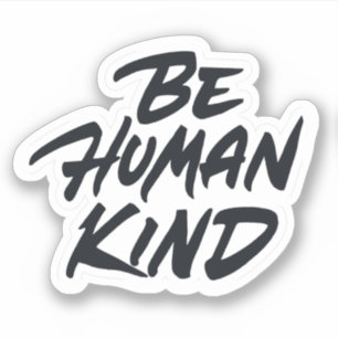Be human kind sticker