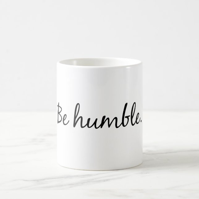 Be humble coffee mug (Center)
