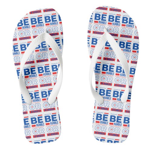 Be Humble Or Be Humbled White Unisex Flip Flops