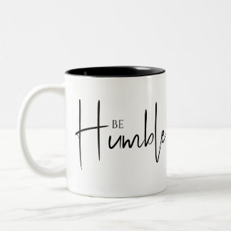 Be humble show kindness inspirational mug design 