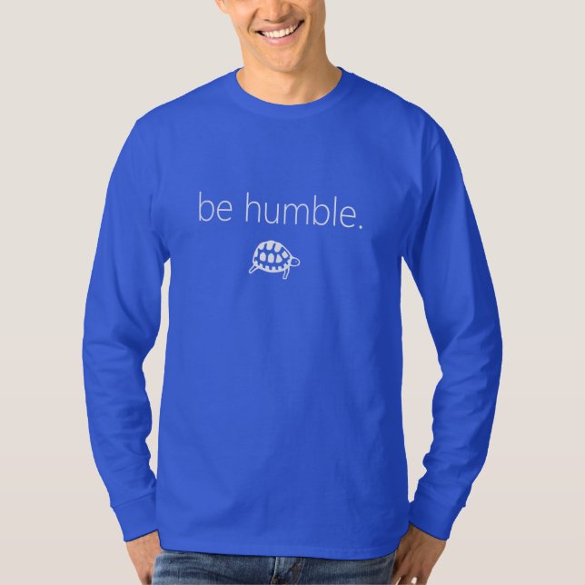 be humble. Tortoise Long Sleeve T-Shirt (Front)
