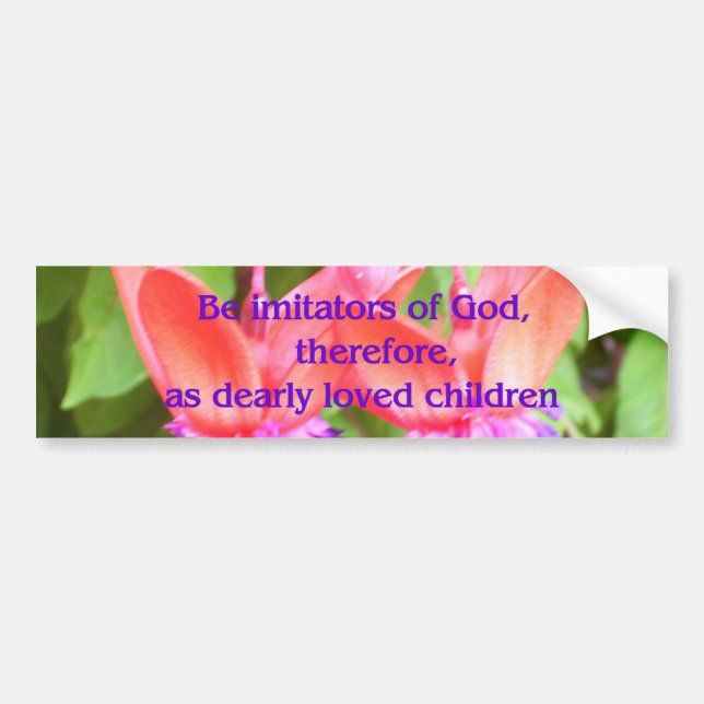 Be Imitators of God Bumper Sticker (Front)