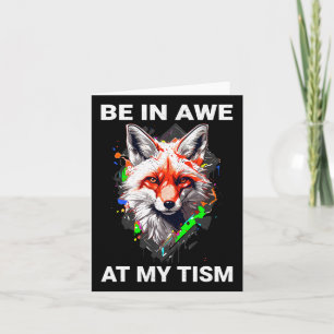 Be In Awe At My Tism Cute Paintsplash Cunning Fox  Card