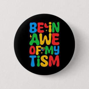 Be In Awe Of My tism Funny Autism Awareness Month Button