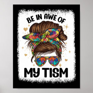 Be In Awe Of My tism Funny Messy Bun Women Autism  Poster