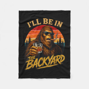 Be in the backyard vintage bigfoot funny fathers fleece blanket