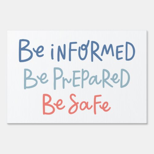 Be Informed Be Prepared Be Safe Sign