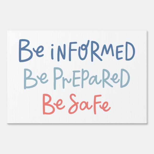 Be Informed Be Prepared Be Safe Sign (Front)