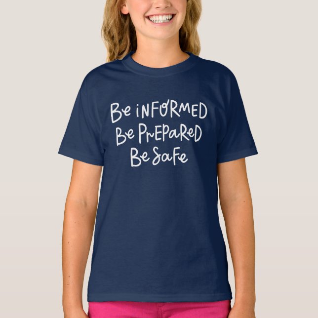 Be Informed Be Prepared Be Safe T-Shirt (Front)