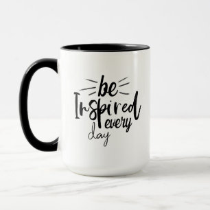 Be Inspired Every Day Quote Coffee Mug