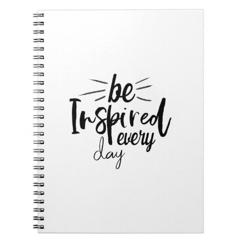 Be Inspired Every Day Quote Notebook