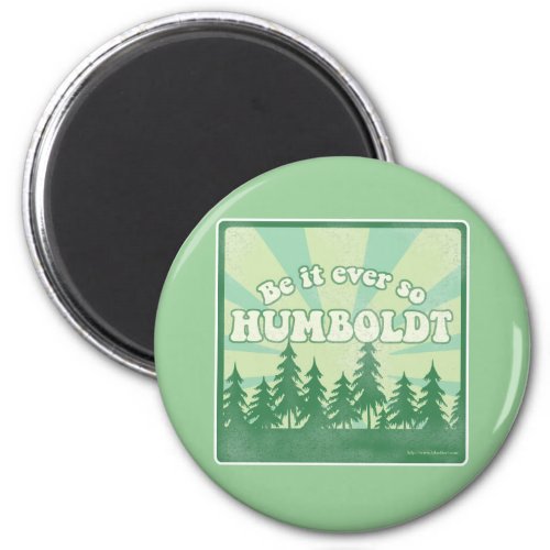 Be it ever so Humboldt Magnet