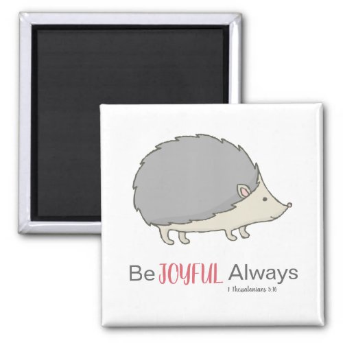 Be Joyful Always Cute Hedgehog Magnet