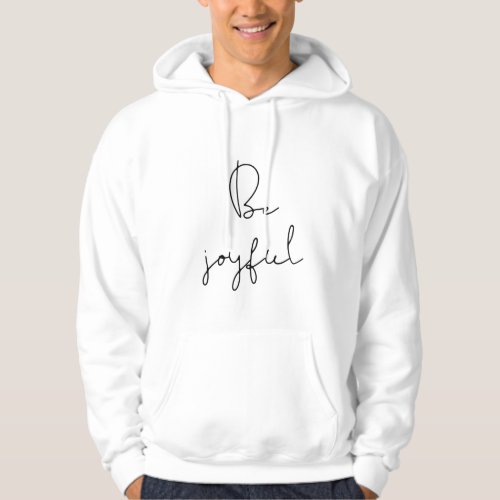 Be joyful black font mens hoodie