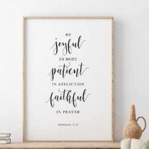 Be Joyful In Hope Patient, Romans 12:12 Poster