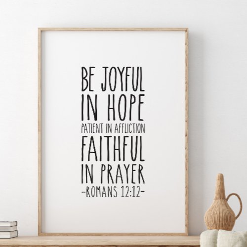 Be Joyful In Hope Patient Romans 1212 Poster