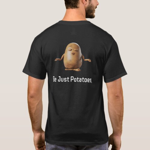 Be Just Potatoes T_Shirt