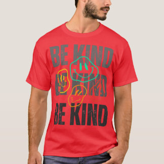 Be kind1 T-Shirt
