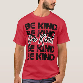 Be Kind 17 T-Shirt