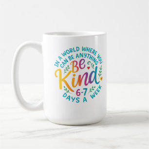 Be Kind 6-7 Days A Week PNG, Six Seven 67 Meme PNG Coffee Mug