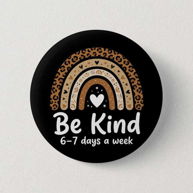 Be Kind 6-7 Days A Week positive leopard rainbow Button (Front)