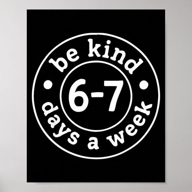 Be Kind 6-7 Days A Week  Poster (Front)