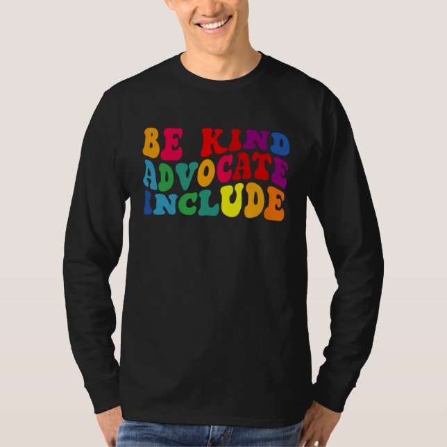 Be Kind Advocate Include Disability Awareness Sped T-Shirt (Front)