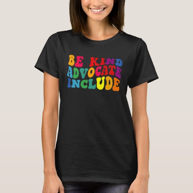Be Kind Advocate Include Disability Awareness Sped T-Shirt (Front)