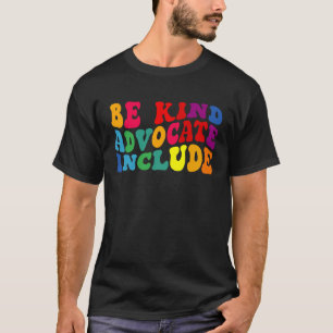 Be Kind Advocate Include Disability Awareness Sped T-Shirt