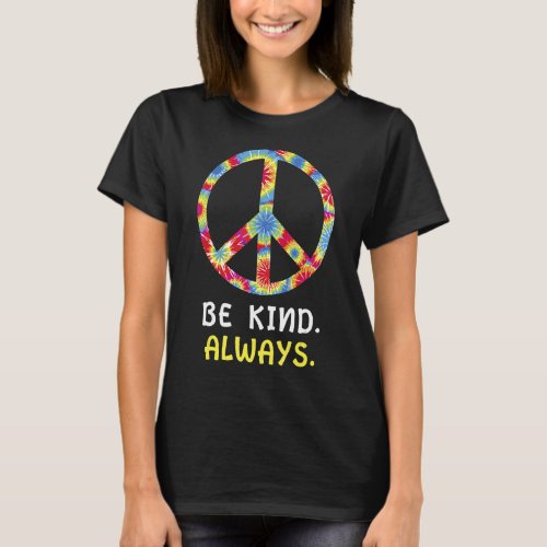 Be Kind Always Kindness Tie Dye Peace Sign Vintage T_Shirt