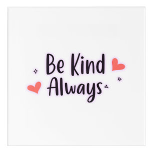 Be Kind Always Positive Quote Aesthetic Design Acrylic Print