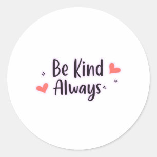 Be Kind Always   Positive Quote Aesthetic Design Classic Round Sticker