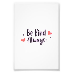 Be Kind Always Positive Quote Aesthetic Design Photo Print