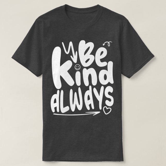 be kind always T-Shirt (Design Front)