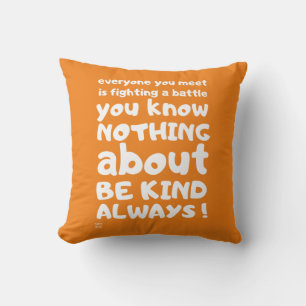 "BE KIND... ALWAYS !"     THROW PILLOW