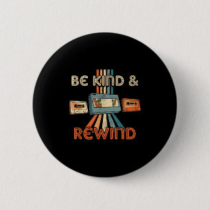 Be Kind & Rewind Vintage 90s Nostalgic 80s Thr Button