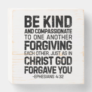 Be Kind And Compassionate, Ephesians 4:32 Wooden Box Sign