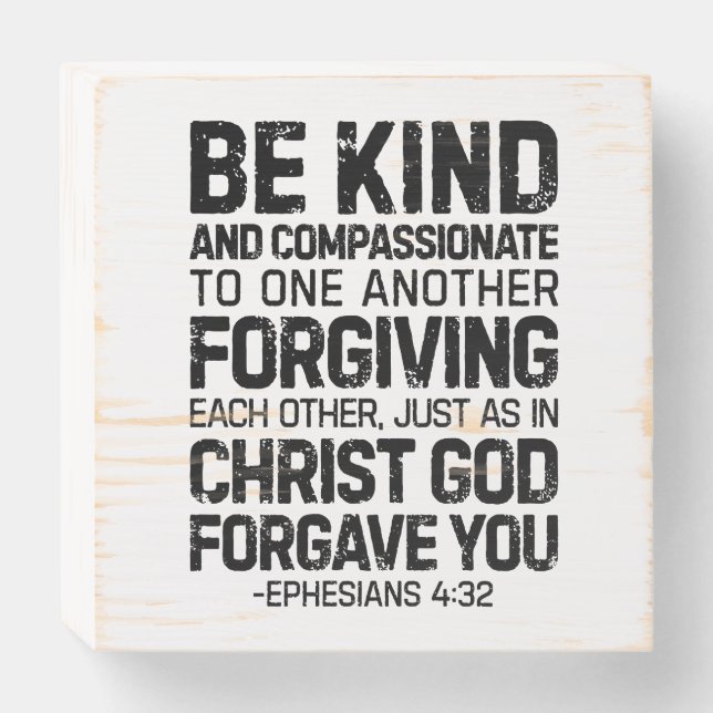 Be Kind And Compassionate, Ephesians 4:32 Wooden Box Sign (Front Horizontal)