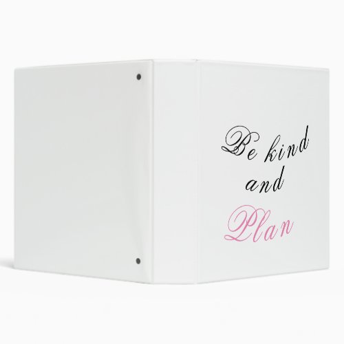 Be Kind and Plan 3 Ring Binder