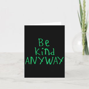 Be Kind Anyway Sticker Card